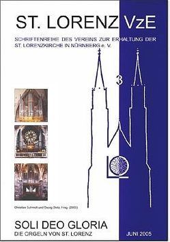 Soli Deo Gloria, die Orgeln von St. Lorenz von Ank,  Matthias, Harrassowitz,  Hermann, Klais,  Philipp, Schmidt,  Christian, Schwartz,  Manfred, Stolz,  Goerg