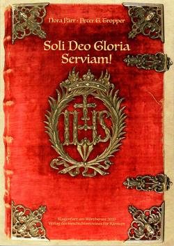 Soli Deo Gloria – Serviam! von Pärr,  Nora, Tropper,  Peter G