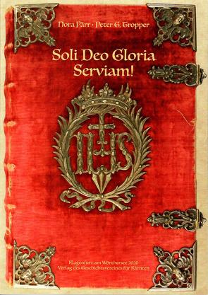 Soli Deo Gloria – Serviam! von Pärr,  Nora, Tropper,  Peter G