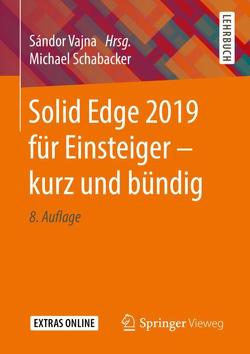 Solid Edge 2019 für Einsteiger – kurz und bündig von Schabacker,  Michael, Vajna,  Sandor