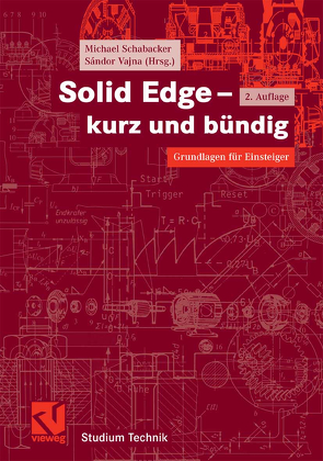 Solid Edge – kurz und bündig von Schabacker,  Michael, Vajna,  Sandor