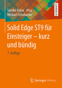 Solid Edge ST9 für Einsteiger – kurz und bündig von Schabacker,  Michael, Vajna,  Sandor