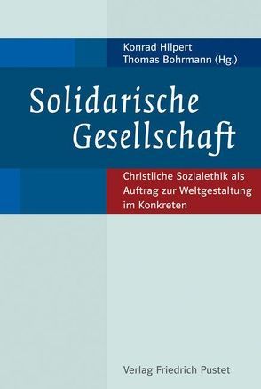 Solidarische Gesellschaft von Bohrmann,  Thomas, Hilpert,  Konrad