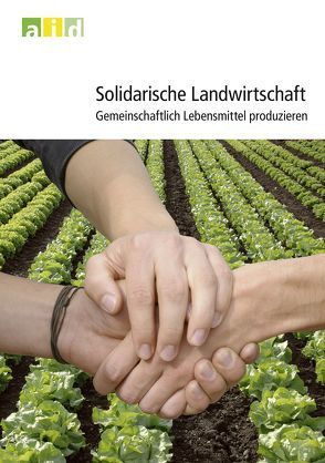 Solidarische Landwirtschaft – Gemeinschaftlich Lebensmittel produzieren von Best,  Roman, Heintz,  Veikko, Kraiß,  Katharina, Maschkowski,  Gesa, Stränz,  Wolfgang