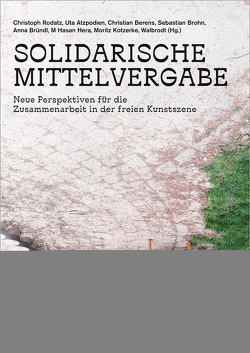 Solidarische Mittelvergabe von Atzpodien,  Uta, Berens,  Christian, Brohn,  Sebastian, Bründl,  Anna, Hera,  M Hasan, Kotzerke,  Moritz, Rodatz,  Christoph