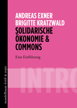 Solidarische Ökonomie & Commons von Exner,  Andreas, Kratzwald,  Brigitte