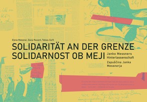Solidarität an der Grenze / Solidarnost ob meji von Messner,  Elena, Messner,  Janko, Rausch,  Dana, Zarfl,  Tobias