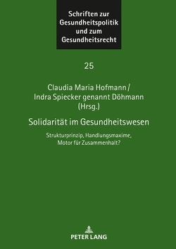 Solidarität im Gesundheitswesen von Hofmann,  Claudia Maria, Spiecker gen. Döhmann,  Indra