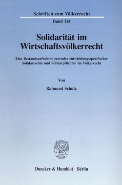Solidarität im Wirtschaftsvölkerrecht. von Schütz,  Raimund