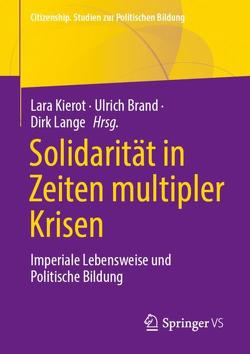 Solidarität in Zeiten multipler Krisen von Brand,  Ulrich, Kierot,  Lara, Lange,  Dirk