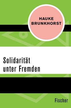 Solidarität unter Fremden von Brunkhorst,  Hauke