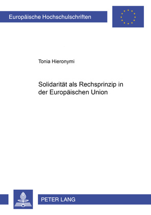 Solidarität als Rechtsprinzip in der Europäischen Union von Hieronymi,  Tonia
