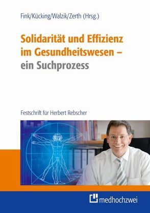 Solidarität und Effizienz im Gesundheitswesen – ein Suchprozess von Fink,  Ulf, Kücking,  Monika, Walzik,  Eva, Zerth,  Jürgen