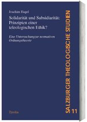 Solidarität und Subsidiarität: Prinzipien einer teleologischen Ethik? von Hagel,  Joachim