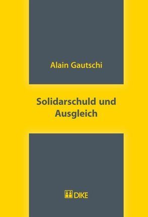 Solidarschuld und Ausgleich von Gautschi,  Alain