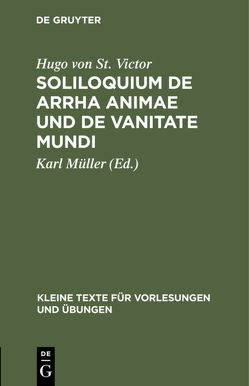 Soliloquium de arrha animae und De vanitate mundi von Mueller,  Karl, St. Victor,  Hugo von