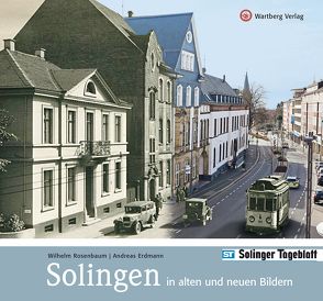 Solingen in alten und neuen Bildern von Erdmann,  Andreas, Rosenbaum,  Wilhelm, Solinger Tageblatt