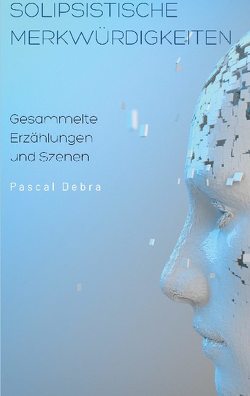 Solipsistische Merkwürdigkeiten von Debra,  Pascal