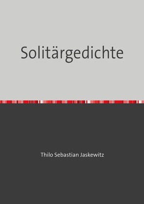 Solitärgedichte von Jaskewitz,  Thilo Sebastian