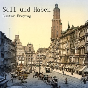 Soll und Haben von Freytag,  Gustav, Kohfeldt,  Christian, Schmidt,  Hans Jochim