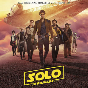 Solo: A Star Wars Story von Bingenheimer,  Gabriele, Howard,  Ron, Kasdan,  Jonathan, Kasdan,  Lawrence, Powell,  John, Williams,  John