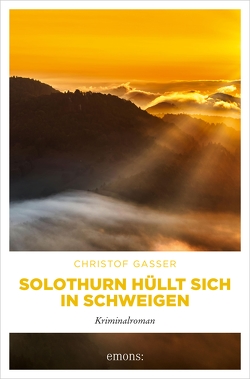 Solothurn hüllt sich in Schweigen von Gasser,  Christof
