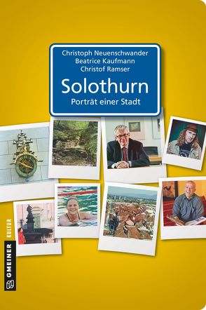 Solothurn – Porträt einer Stadt von Kaufmann,  Beatrice, Neuenschwander,  Christoph, Ramser,  Christof