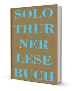 Solothurner Lesebuch von Altermatt,  Urs, Barth,  Gerald, Büren,  Erhard von, Burren,  Ernst, Cerutti,  Silvano, Daher,  Sami, Dinkelmann,  Fritz, Epper,  Felix, Ferhan,  Aktekin, Gaberell,  Daniel, Gasser,  Christina, Heusser,  Armin, Jaeggi,  Urs, Jud,  Brigitte, Kully,  Rolf Max, Marrer,  Natalie, Meier,  Herbert, Pfluger,  Elisabeth, Rohr,  Chris von, Rudolf,  Gisela, Schenker,  Walter, Schneider,  Jan, Stampfli,  Reto, Supino,  Franco, Sury,  Peter von, Weibel,  Peter, Wild,  Max