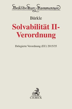 Solvabilität II-Verordnung von Bürkle,  Jürgen, Dreher,  Meinrad, Frey,  Clemens, Gal,  Jens, Heukamp,  Wessel, Krämer,  Gerrit Jan, Louven,  Christoph, Paulusch,  Joachim, Pohlmann,  Petra, Sehrbrock,  David, Stepanek,  Bettina, Stiefel,  Kristina, Unkel,  Julia, Vogelgesang,  Ralph