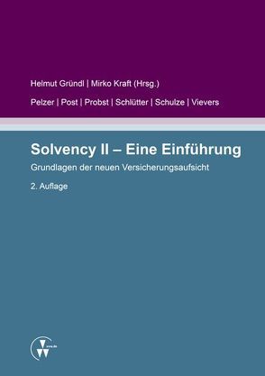 Solvency II – Eine Einführung von Gründl,  Helmut, Kraft,  Mirko, Pelzer,  Sabine, Post,  Thomas, Probst,  Andreas, Schlütter,  Sebastian, Schulze,  Roman N., Vievers,  Claudius