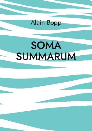Soma Summarum von Bopp,  Alain