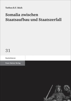 Somalia zwischen Staatsaufbau und Staatszerfall von Stich,  Torben B.F.