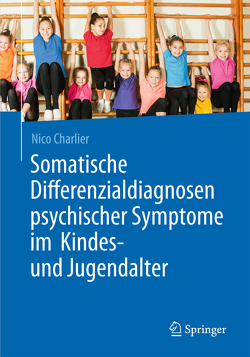 Somatische Differenzialdiagnosen psychischer Symptome im Kindes- und Jugendalter von Charlier,  Nico
