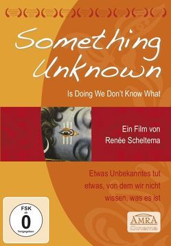 Something Unknown Is Doing We Don’t Know What (dt. Fassung) von Charles Tart, Gary Schwartz, Hal Puthoff, Larry Dossey, Mitchell,  Edgar, Nelson,  Roger, Pearl,  Eric, Scheltema,  Renée, Sheldrake,  Rupert