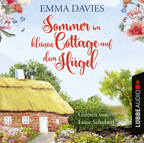 Sommer im kleinen Cottage auf dem Hügel von Davies,  Emma, Krug,  Michael, Schubert,  Luise