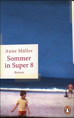Sommer in Super 8 von Müller,  Anne