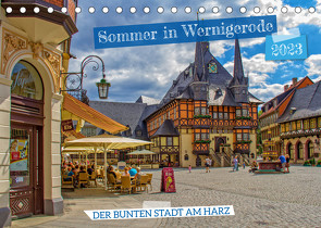 Sommer in Wernigerode – Der bunten Stadt am Harz (Tischkalender 2023 DIN A5 quer) von Felix,  Holger