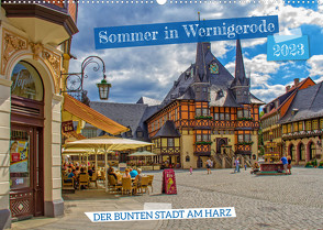 Sommer in Wernigerode – Der bunten Stadt am Harz (Wandkalender 2023 DIN A2 quer) von Felix,  Holger