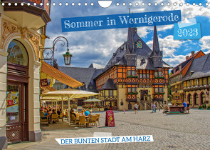 Sommer in Wernigerode – Der bunten Stadt am Harz (Wandkalender 2023 DIN A4 quer) von Felix,  Holger