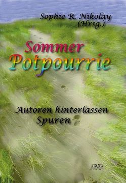 Sommer Potpourrie von Bálly,  Alexander, Döhling,  Nicole, Dral,  Cathe, Hillebrand,  Gerda, Hollmann,  Tanja, Lenz,  Sigrid, Maier,  Uta, Mertz,  Andrea, R. Nikolay,  Sophie, Rehschuh,  Sandra, Sonntag,  Susanne, Wittmann,  Germaine