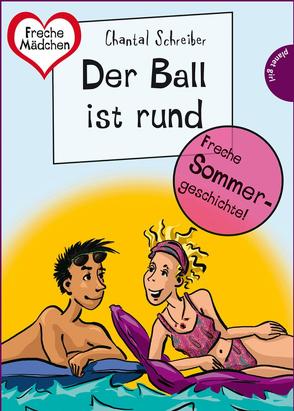 Sommer, Sonne, Ferienliebe – Der Ball ist rund von Schössow,  Birgit, Schreiber,  Chantal