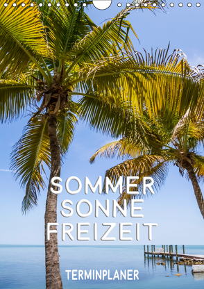 Sommer, Sonne, Freizeit / Terminplaner (Wandkalender 2019 DIN A4 hoch) von Viola,  Melanie