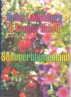 Sommerblumenland von Laufenburg,  Heike, Schell,  Gregor