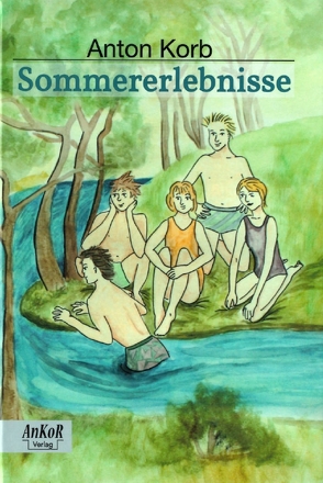 Sommererlebnisse von Koglbauer,  Hannes, Korb,  Anton