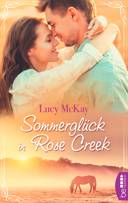 Sommerglück in Rose Creek von McKay,  Lucy