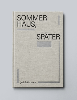 Sommerhaus, später. von Hermann,  Judith, Maximilian-Gesellschaft e. V.