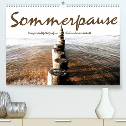 Sommerpause 2023 (Premium, hochwertiger DIN A2 Wandkalender 2023, Kunstdruck in Hochglanz) von HauptstadtfotografiX