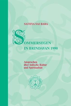 Sommersegen in Brindavan / Sathya Sai Baba – Sommersegen in Brindavan 1990 von Linz,  Eva, Sathya Sai Baba
