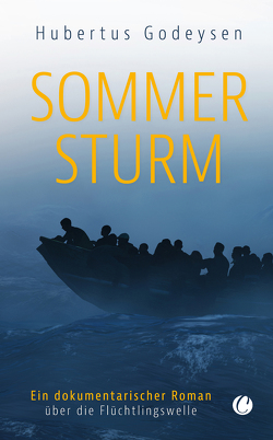Sommersturm. Ein dokumentarischer Roman über die Flüchtlingswelle von Godeysen,  Hubertus