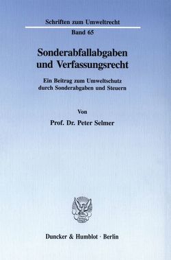 Sonderabfallabgaben und Verfassungsrecht. von Selmer,  Peter